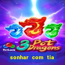 sonhar com tia jogo do bicho